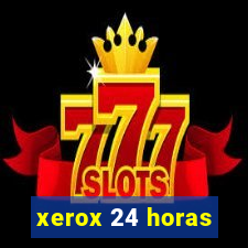 xerox 24 horas